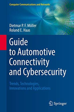 Full Download Guide to Automotive Connectivity and Cybersecurity: Trends, Technologies, Innovations and Applications (Computer Communications and Networks) - Dietmar P.F. Möller file in ePub