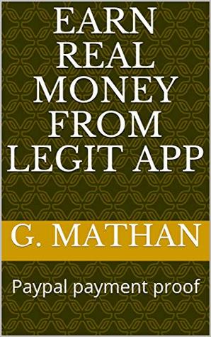 Download Earn real money from legit app: Paypal payment proof (Earn money Book 1) - G. Mathan | ePub