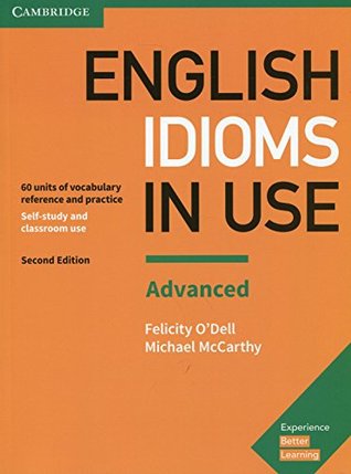 Full Download English Idioms in Use Advanced Book with Answers: Vocabulary Reference and Practice - Felicity O'Dell | PDF