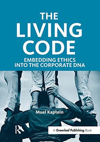 Download The Living Code: Embedding Ethics into the Corporate DNA - Muel Kaptein file in PDF