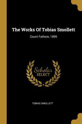 Download The Works Of Tobias Smollett: Count Fathom, 1895 - Tobias Smollett | ePub