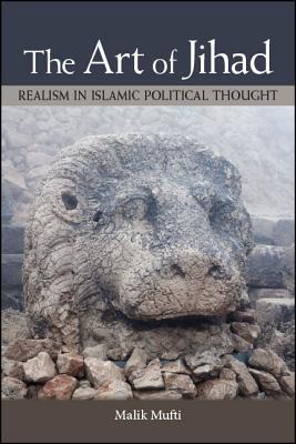 Download The Art of Jihad: Realism in Islamic Political Thought - Malik Mufti | ePub