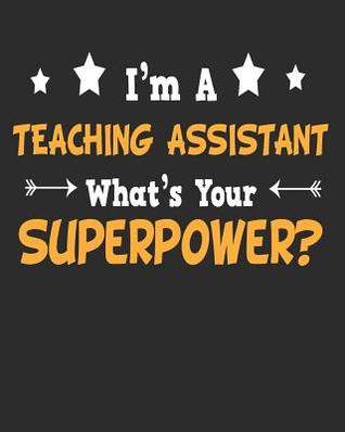 Read I'm a Teaching Assistant What's Your Superpower: Daily Weekly and Monthly Planner for Organizing Your Life - Dt Productions file in PDF