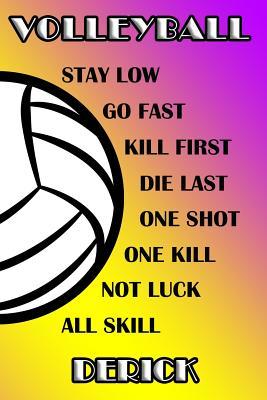 Read Online Volleyball Stay Low Go Fast Kill First Die Last One Shot One Kill Not Luck All Skill Derick: College Ruled Composition Book Purple and Yellow School Colors -  file in PDF