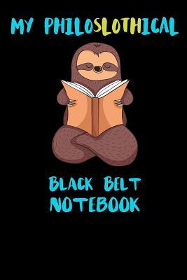 Read Online My Philoslothical Black Belt Notebook: Funny Blank Lined Notebook Journal Gift Idea For (Lazy) Sloth Spirit Animal Lovers - Slothical Publishing file in ePub