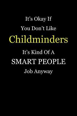 Read It's Okay If You Don't Like Childminders It's Kind Of A Smart People Job Anyway: Blank Lined Notebook Journal - Uniksmart Publishing file in ePub