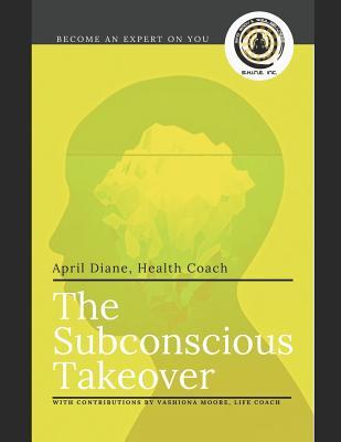 Full Download The Subconscious Takeover: Creating the Habit of Wellness - Vashiona Moore | PDF