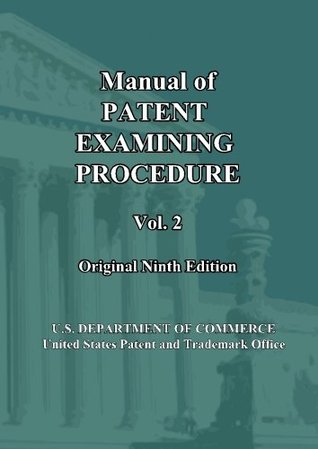 Read Manual of Patent Examining Procedure: 9th Ed. (Vol. 2): Original Ninth Edition (MPEP Original 9th Edition) (Volume 2) - U.S. DEPARTMENT OF COMMERCE United States Patent and Trademark Office | ePub