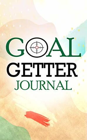 Read Online Goal Getter Journal: Daily Productivity Planner With Motivational Quotes, Goal Getter Book, Portable Goal Getter, Pocket Size 5.06x7.81” -  | PDF