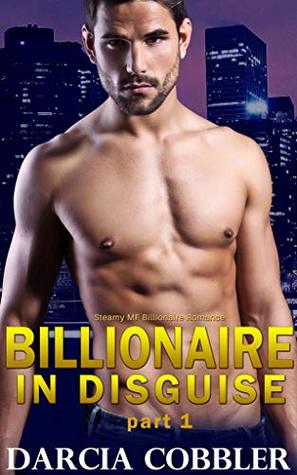 Read Billionaire In Disguise (Part 1): A Second Chance Romance - Darcia Cobbler | ePub