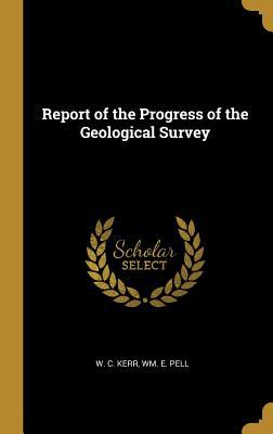 Download Report of the Progress of the Geological Survey - W C Kerr file in ePub