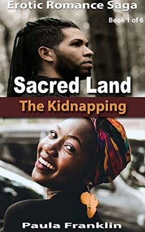 Read Sacred Land: The Kidnapping (Erotic Romance Saga Book 1) - Paula Franklin file in ePub