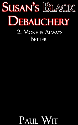 Read Online Susan’s Black Debauchery - More is Always Better - Paul Wit | PDF