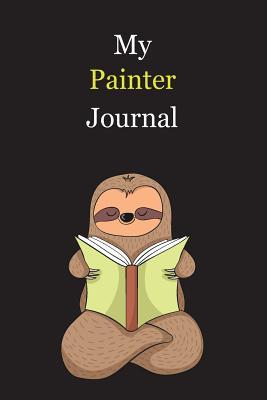 Full Download My Painter Journal: With A Cute Sloth Reading, Blank Lined Notebook Journal Gift Idea With Black Background Cover - Exwp Press file in PDF