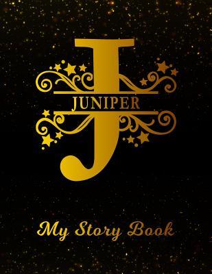 Full Download Juniper My Story Book: Personalized Letter J First Name Blank Draw & Write Storybook Paper Black Gold Cover Write & Illustrate Storytelling Midline Dash Workbook for Pre-K & Kindergarten 1st 2nd 3rd Grade Students (K-1, K-2, K-3) -  | ePub
