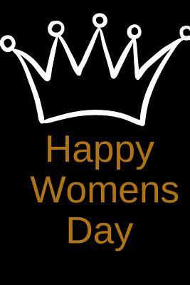 Download Happy Women's Day: Women's is like a Crown. Notebook for Women Empowerment. Perfect Lined Notebook to Write things in for Women or Girls. ( Workbook and Handbook ) -  file in ePub