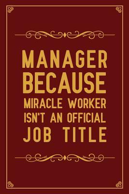 Full Download Manager because miracle worker isn't an official job title: Notebook to Write in for Mother's Day, Mother's day Manager gifts, Manager journal, Manager notebook, Manager mom gifts -  | PDF