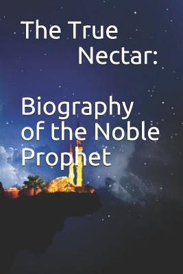 Read The True Nectar: Biography of the Noble Prophet - Ibn Kathir file in PDF