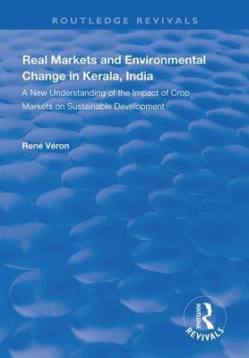 Download Real Markets and Environmental Change in Kerala, India: A New Understanding of the Impact of Crop Markets on Sustainable Development - René Véron file in PDF
