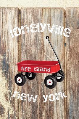 Read Online Lonelyville Fire Island New York: 6x9 lined journal for work school vacation trips: red wagon boardwalk beach sand - Fire Island New York Press | ePub