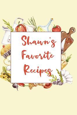 Read Shawn's Favorite Recipes: Personalized Name Blank Recipe Book to Write In. Matte Soft Cover. Capture Heirloom Family and Loved Recipes -  | ePub