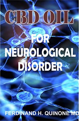 Download CBD OIL FOR NEUROLOGICAL DISORDER: A Complete Guide On How CBD Oil is Used on Treating Neurological Disorders - FERDINAND H. QUINONES MD file in ePub