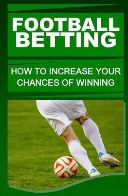 Read Football Betting: How To Increase Your Chances Of Winning - F Otieno file in PDF