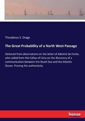 Full Download The Great Probability of a North West Passage - Theodorus S Drage file in ePub