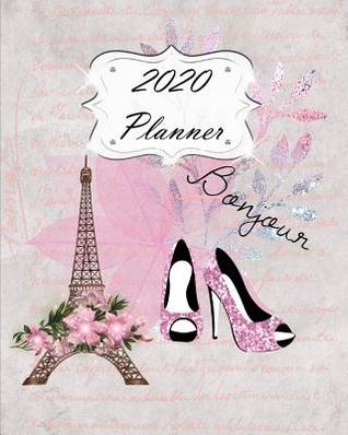 Download 2020 Planner: Paris Daily, Weekly & Monthly Calendars January through December Eiffel Tower Pink Shoes Fashion - Jml Studios | ePub