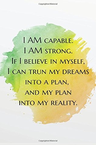 Read I am capable I am strong If I believe in myself, I can trun my dreams in to a plan and my plan into my reality.: Inspirational dot journal 6x9 inches  Gifts For Girls series) (Volume 5) - Shelly Brown Y. file in ePub