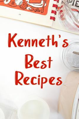 Download Kenneth's Best Recipes: Blank Recipe Book to Write In. Favorite Recipes Gift for Men -  | PDF