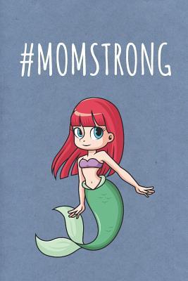 Read Online #momstrong: Funny Unique Motivational Colorful Journal Notebook For Birthday, Anniversary, Christmas, Graduation and Holiday Gifts for Girls, Women, Men and Boys - Sillyanimalpictures Com Publishing | ePub