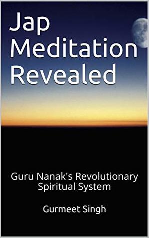 Download Jap Meditation Revealed: Guru Nanak's Revolutionary Spiritual System - GURMEET SINGH file in ePub