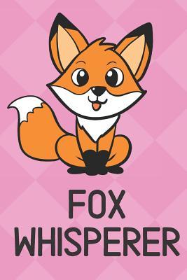 Read Fox Whisperer: Cute Funny Colorful Animal Whisper Journal Notebook For Girls and Boys of All Ages. Great Surprise Present for School, Birthday, Anniversary, Christmas, Graduation and During Holidays or as a Gag Gift - Joanna H Peterson Publishing file in ePub