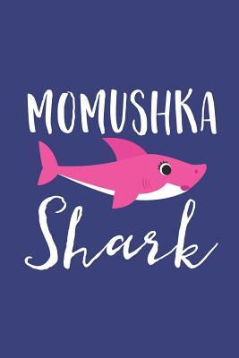 Read Momushka Shark: A Blank Lined Journal for Moms and Mothers Who Love to Write. Makes a Perfect Mother's Day Gift If They Go By This Cute Mommy Nickname. -  file in PDF