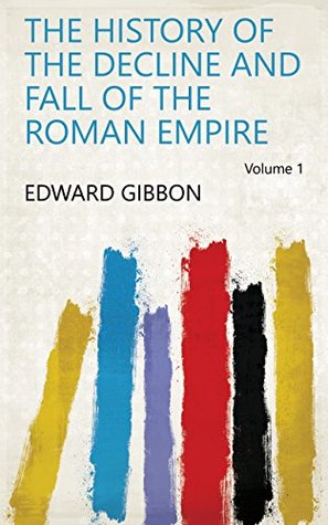 Full Download The History of the Decline and Fall of the Roman Empire Volume 1 - Edward Gibbon file in ePub