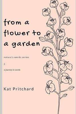 Full Download from a flower to a garden: a journey in words - Katherine Pritchard file in PDF