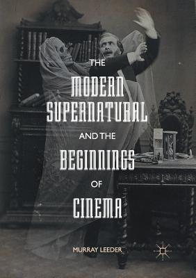 Read The Modern Supernatural and the Beginnings of Cinema - Murray Leeder file in PDF