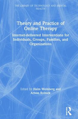 Full Download Theory and Practice of Online Therapy: Internet-Delivered Interventions for Individuals, Groups, Families, and Organizations - Haim Weinberg file in ePub