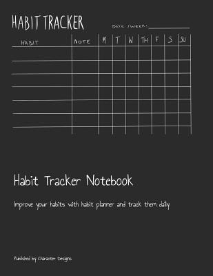 Read Online Habit Tracker Notebook: Improve your habits with habit planner and track them daily - Character Designs | PDF
