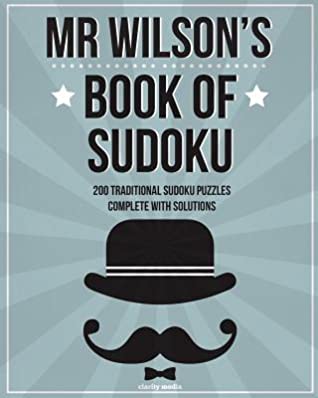 Full Download Mr Wilson's Book Of Sudoku: 200 traditional 9x9 sudoku puzzles in easy, medium & hard - Clarity Media file in ePub