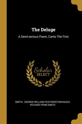 Download The Deluge: A Demi-serious Poem, Canto The First - Smith | ePub