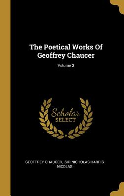 Read The Poetical Works Of Geoffrey Chaucer; Volume 3 - Geoffrey Chaucer | PDF