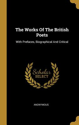Read The Works Of The British Poets: With Prefaces, Biographical And Critical - Anonymous | PDF