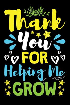 Read Online Thank You For Helping Me Grow: A Lined Journal for Teachers - A Teacher Thank You Gift - Margaretha Overpeck file in PDF
