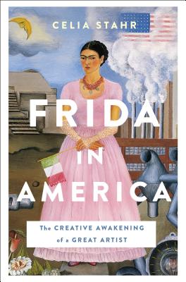 Full Download Frida in America: The Creative Awakening of a Great Artist - Celia S. Stahr | ePub