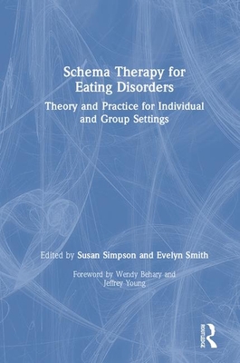 Full Download Schema Therapy for Eating Disorders: Theory and Practice for Individual and Group Settings - Susan Simpson | ePub