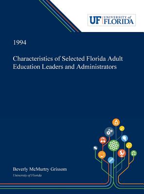 Read Characteristics of Selected Florida Adult Education Leaders and Administrators - Beverly Grissom file in PDF