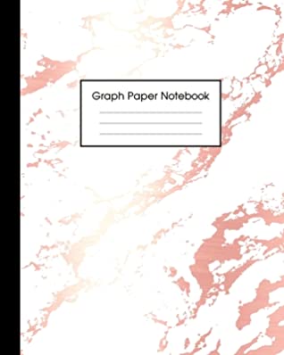 Download Graph Paper Notebook: Trendy White Marble and Rose Gold 8 x 10 inches - 5 x 5 Squares per inch, Quad Ruled Cute Graph Paper Composition Notebook for Children, Kids, Girls, Teens and Students (Math and Science School Essentials) -  | PDF