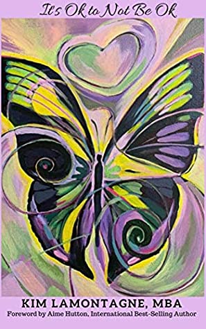 Read Online It's Ok to Not Be Ok: Surviving and thriving while living successfully with mental illness - Kim LaMontagne file in ePub